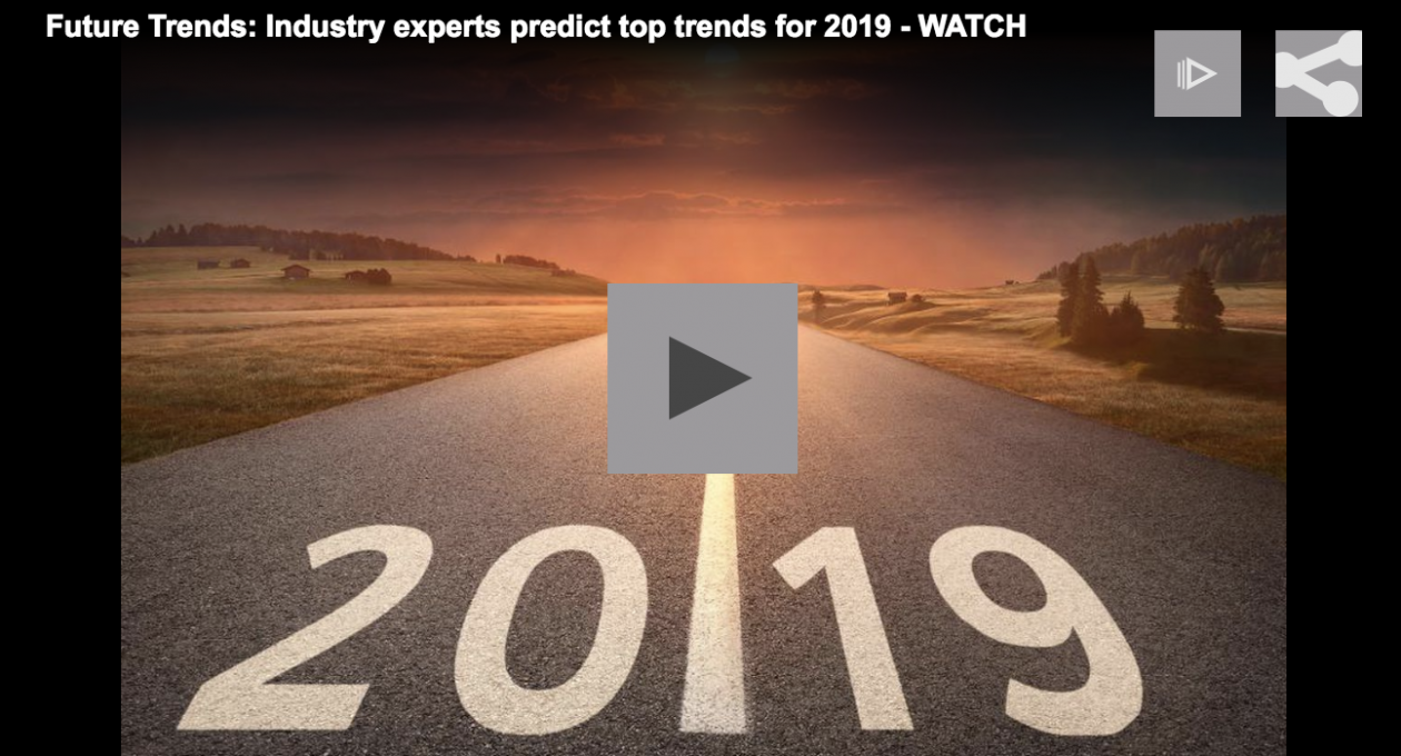  Video - Future Trends: Industry experts predict top trends for 2019